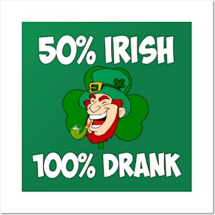 50% Irish 100% drank funny Saint Patricks day Posters and Art